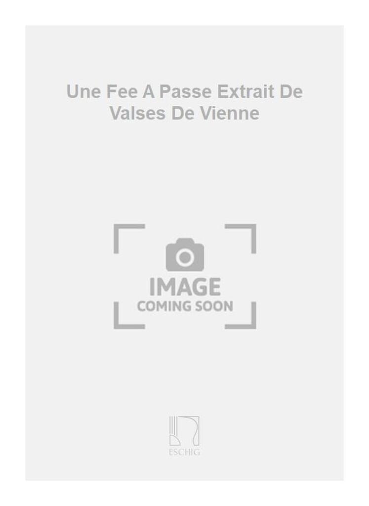 Une Fee A Passe Extrait De Valses De Vienne